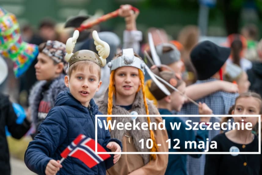 Weekend w Szczecinie: 10 - 12 maja