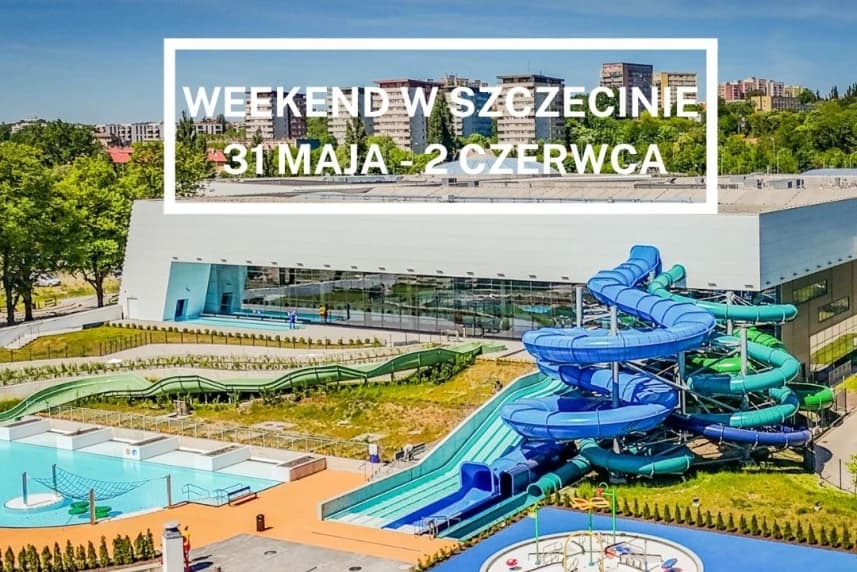 Weekend w Szczecinie: 31 maja - 2 czerwca
