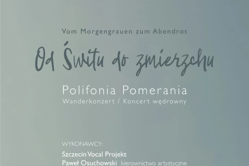 Od świtu do zmierzchu - Polifonia Pomerania. Zakończenie sezonu koncertowego FAMD