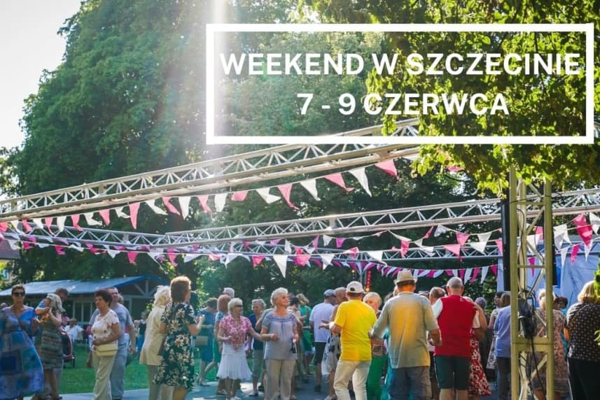 Weekend w Szczecinie: 7-9 czerwca
