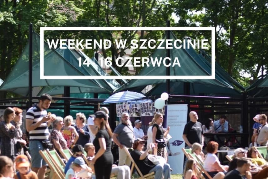 Weekend w Szczecinie: 14 - 16 czerwca