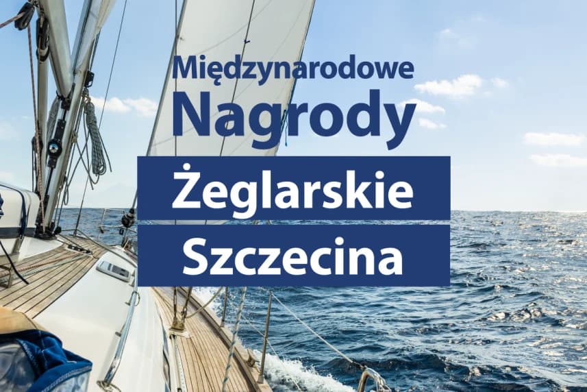 Komu zostaną przyznane Międzynarodowe Nagrody Żeglarskie Szczecina?
