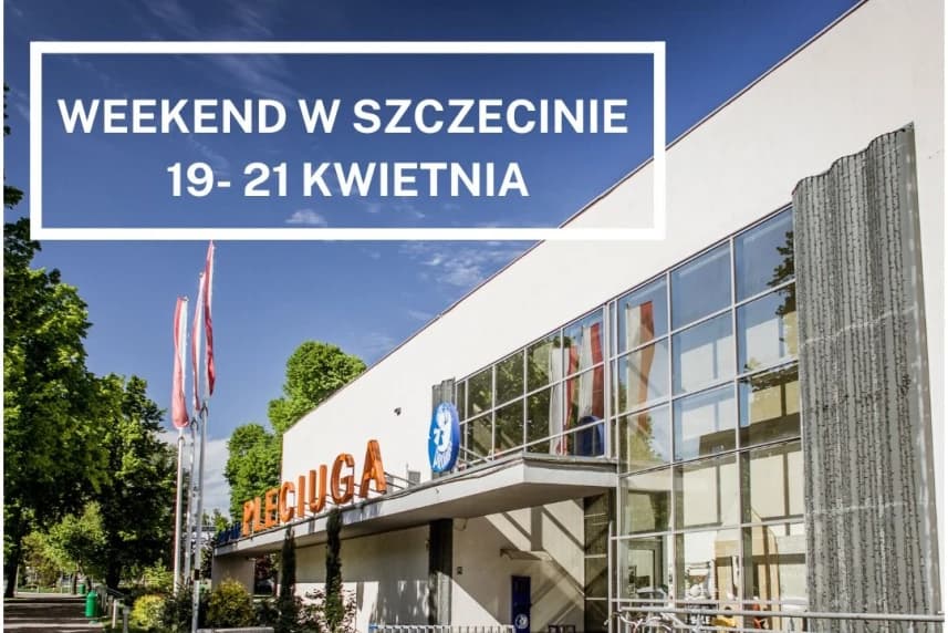 Weekend w Szczecinie: 19-21 kwietnia