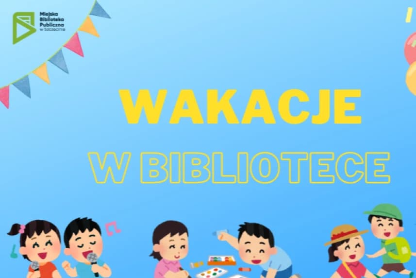Wakacje 2024 w bibliotece.  Aby nuda nie zagościła w domach Bibliotekarze w lipcu i w sierpniu zapraszają wszystkich zainteresowanych na zajęcia specjalnie przygotowane na wakacje.