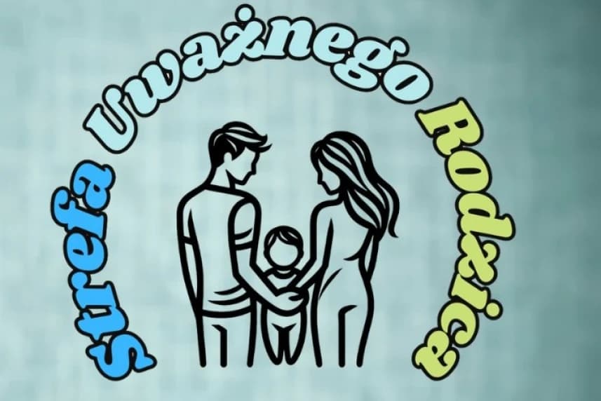 Strefa uważnego rodzica. Zapraszamy na warsztaty Strefa uważnego rodzica. Zapraszamy na warsztaty