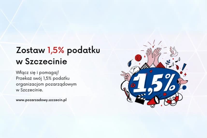 Zostaw 1,5 % swojego podatku w Szczecinie! Zostaw 1,5% swojego podatku dochodowego w Szczecinie i wesprzyj lokalne organizacje pożytku publicznego.