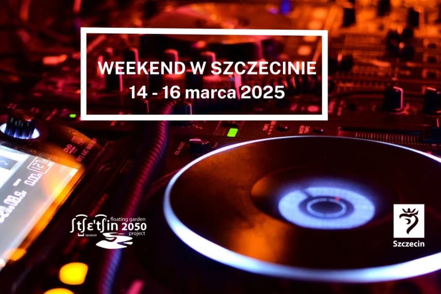 Weekend w Szczecinie 14-16 marca Weekend w Szczecinie 14-16 marca