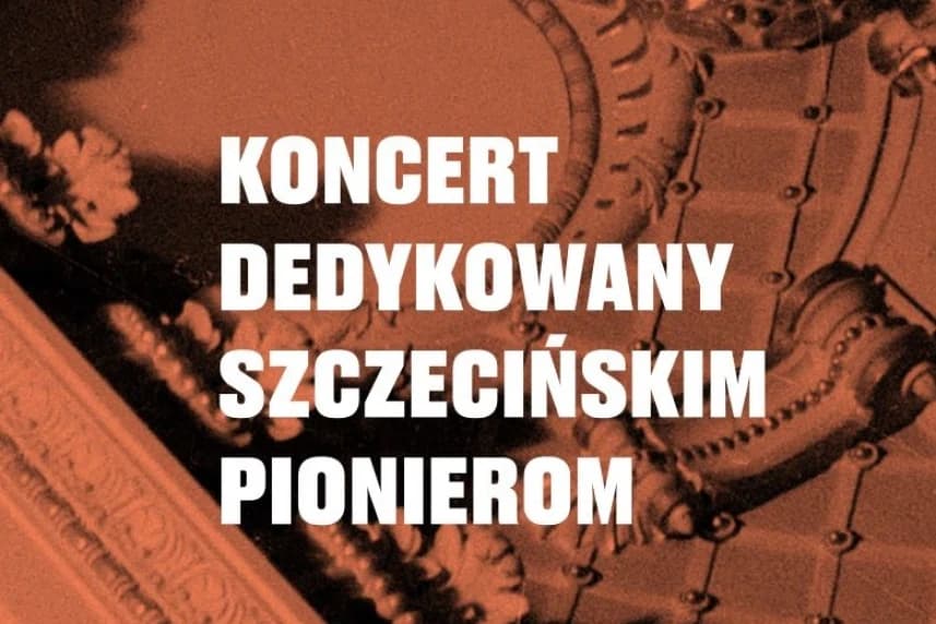 Koncert dedykowany szczecińskim pionierom Koncert dedykowany szczecińskim pionierom
