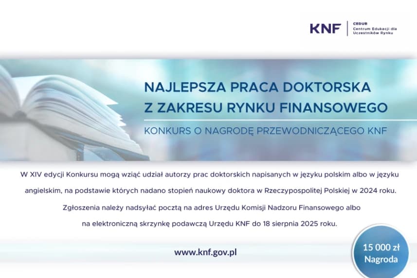 XIV edycja Konkursu  za najlepszą pracę doktorską z zakresu rynku finansowego XIV edycja Konkursu o Nagrodę Przewodniczącego KNF.  Grafika informacyjna
