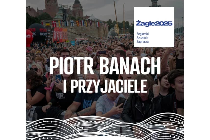 Żagle (Sails) 2025 . Musikalisches Jubiläum von Piotr Banach auf der Sailsbühne Żagle (Sails) 2025 . Musikalisches Jubiläum von Piotr Banach auf der Sailsbühne