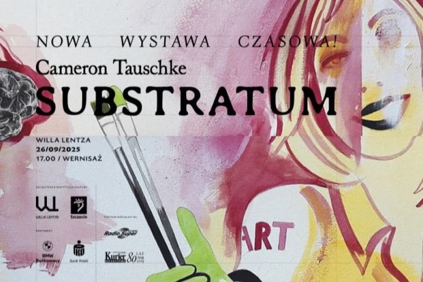 Willa Lentza zaprasza na kolejny wyjątkowy wernisaż Plakat wydarzenia - Wernisaż. Cameron Tauschke – ''Substratum''