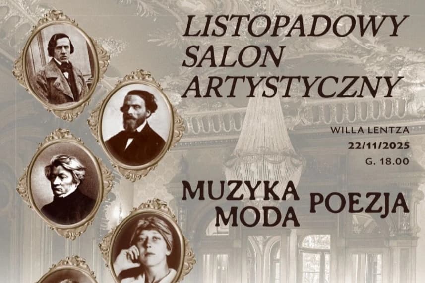 Listopadowy Salon Artystyczny w Willi Lentza. Muzyka. Poezja. Moda Listopadowy Salon Artystyczny w Willi Lentza. Muzyka. Poezja. Moda