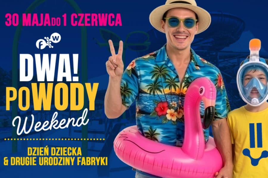 Fabryka Wody zaprasza na wyjątkowy weekend pełen atrakcji! Są dwa poWODY do świętowania w Fabryce Wody! Plakat wydarzenia