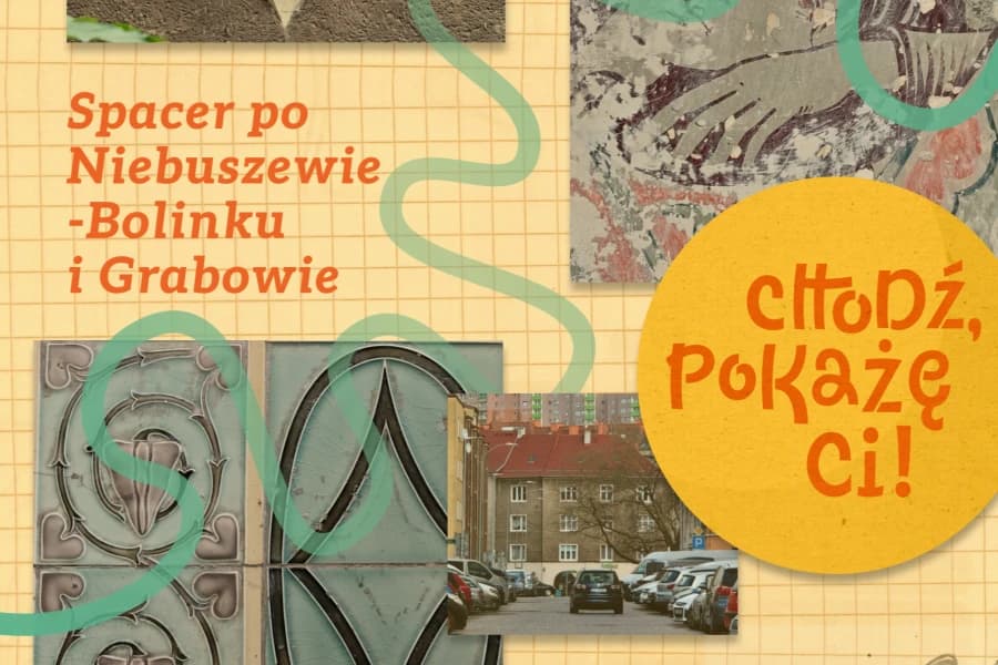 „Chodź, pokażę ci!”, czyli spacer po Niebuszewie-Bolinku i Grabowie „Chodź, pokażę ci!” Spacer po Niebuszewie-Bolinku i Grabowie