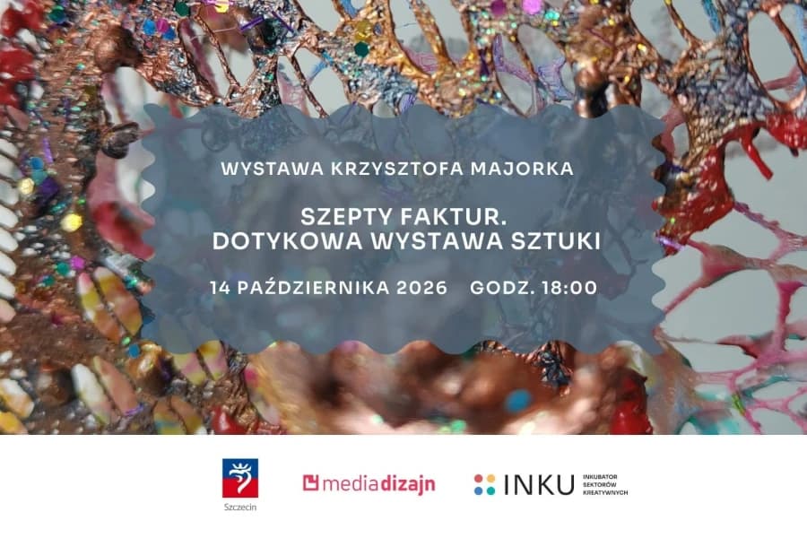 Sztukę będzie można poczuć pod palcami. „Szepty faktur” w INKU w Szczecinie „Szepty faktur” w INKU w Szczecinie. Plakat wydarzenia