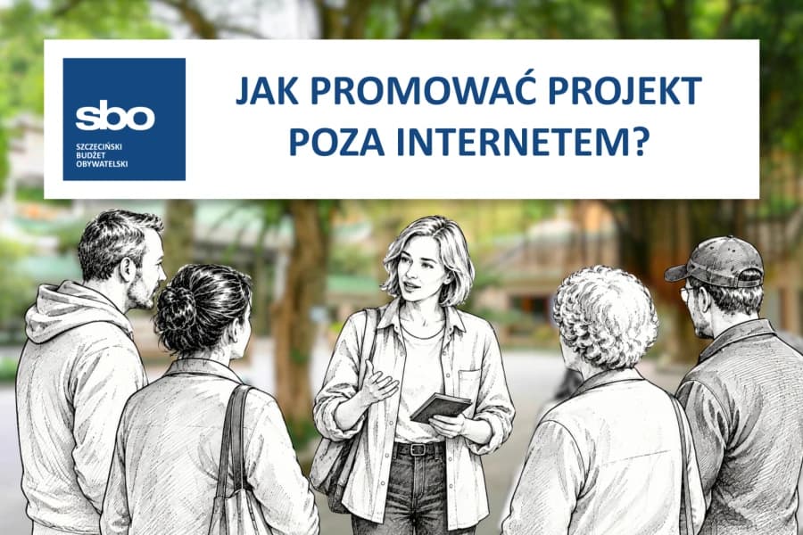 SBO 2027. Jak promować swój projekt poza internetem? Nie każdy korzysta z mediów społecznościowych. Dlatego o projekcie warto opowiadać także poza internetem!