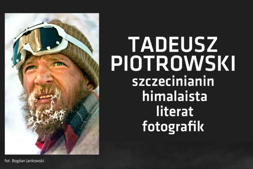 Tadeusz Piotrowski – szczecinianin, himalaista, literat, fotografik