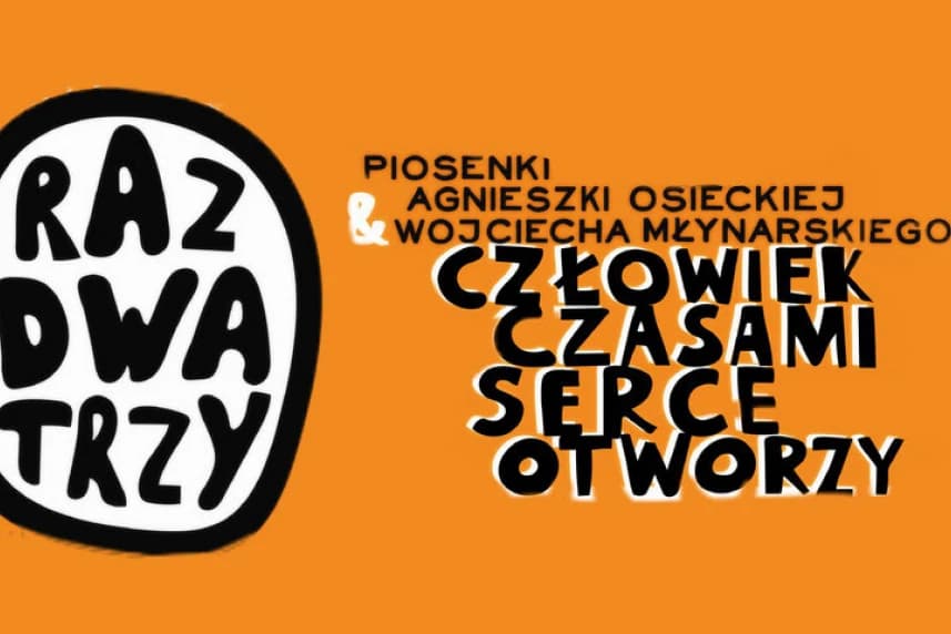 Raz Dwa Trzy - Człowiek czasami serce otworzy