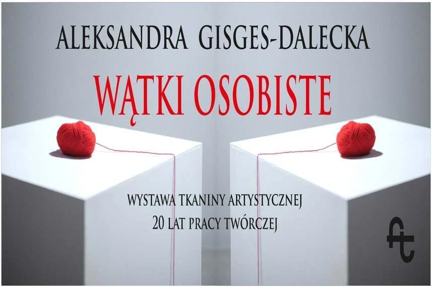 Festiwal Tkaniny: wystawa „Wątki osobiste” Aleksandry Gisges-Daleckiej