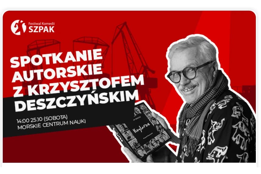 Festiwal Komedii Szpak - Spotkanie autorskie z Krzysztofem Deszczyńskim