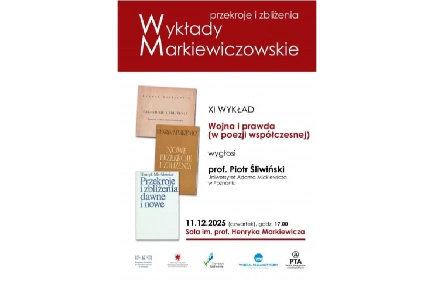 XI Wykład Markiewiczowski: prof. Piotr Śliwiński - Wojna i prawda (w poezji współczesnej) XI Wykład Markiewiczowski: prof. Piotr Śliwiński - Wojna i prawda (w poezji współczesnej)