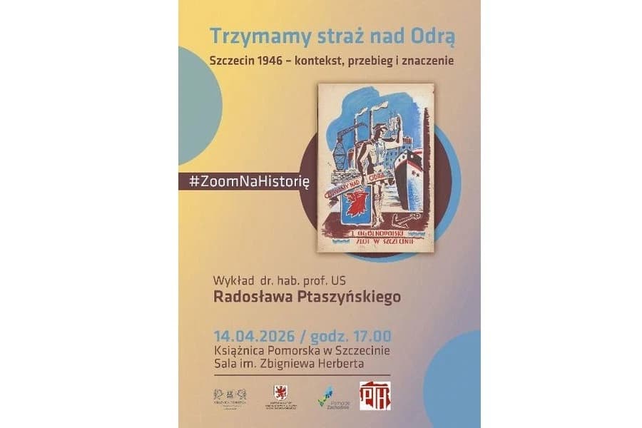 Wykład: „Trzymamy straż nad Odrą”. Szczecin 1946 – kontekst, przebieg i znaczenie