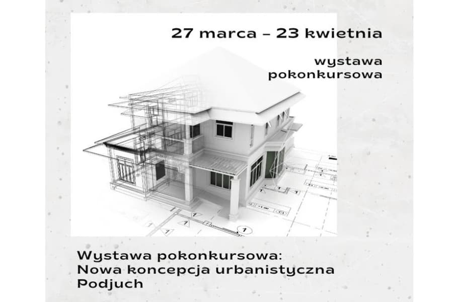 Wystawa pokonkursowa: Nowa koncepcja urbanistyczna Podjuch