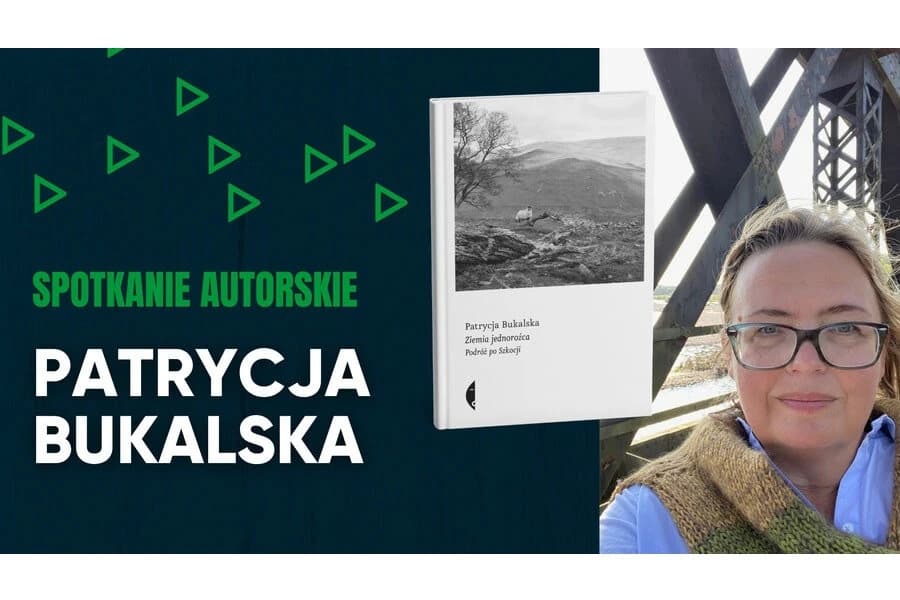 Patrycja Bukalska | Ziemia jednorożca. Podróż po Szkocji