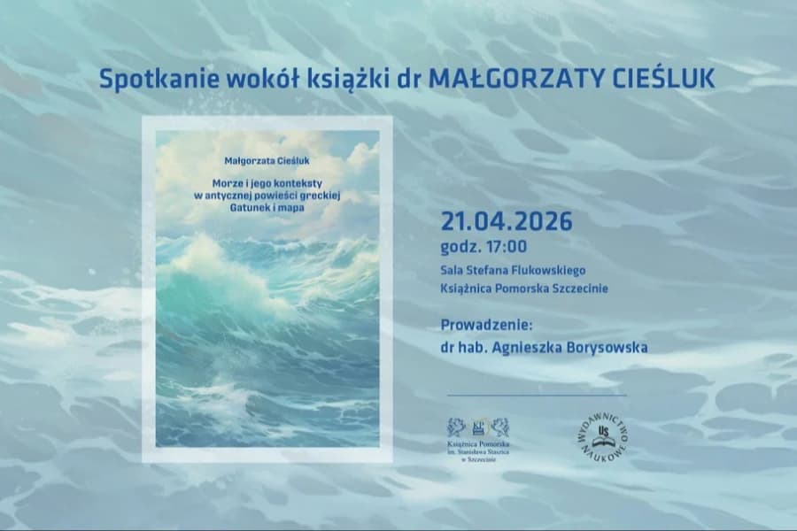 Spotkanie wokół książki dr Małgorzaty Cieśluk „Morze i jego konteksty w antycznej powieści grecki”