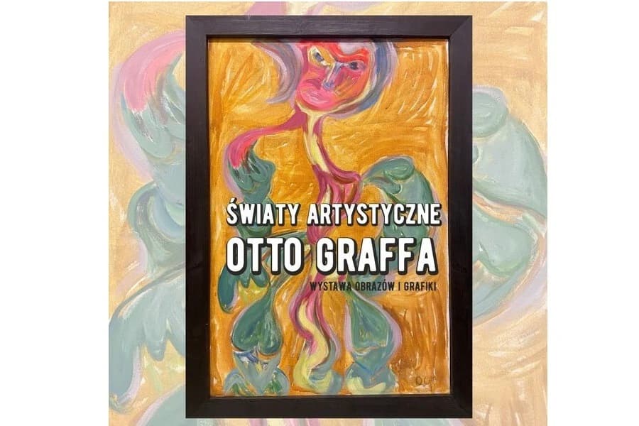Wystawa „Światy artystyczne Otto Graffa” Wystawa „Światy artystyczne Otto Graffa”