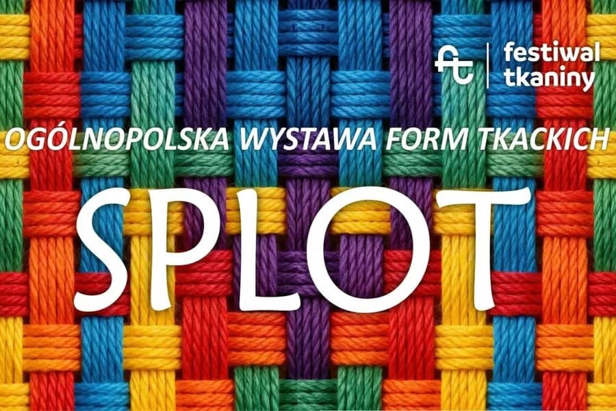 Ogólnopolska Wystawa Form Tkackich SPLOT Ogólnopolska Wystawa Form Tkackich SPLOT