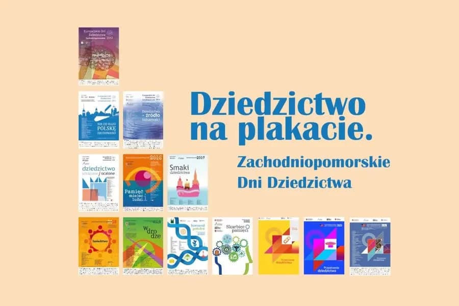 Dziedzictwo na plakacie. Zachodniopomorskie Dni Dziedzictwa Dziedzictwo na plakacie. Zachodniopomorskie Dni Dziedzictwa